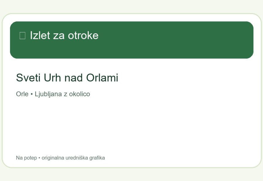 Sveti Urh nad Orlami – izlet za otroke