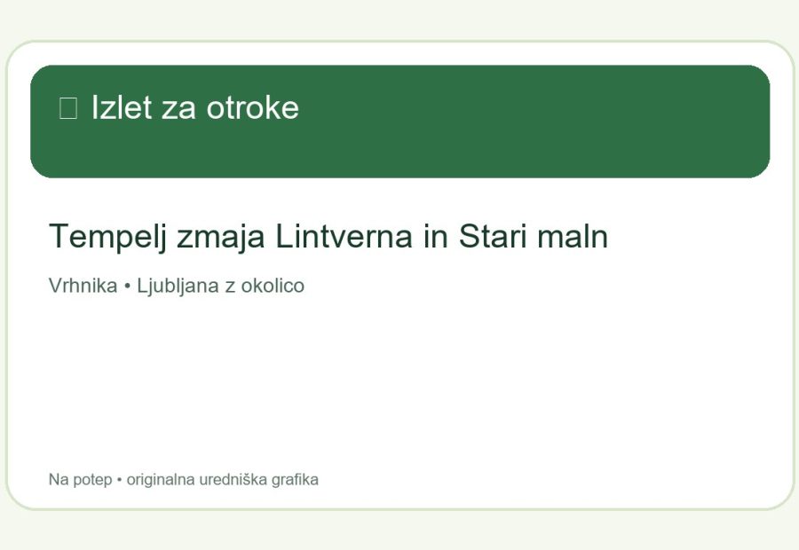 Tempelj zmaja Lintverna in Stari maln – izlet za otroke