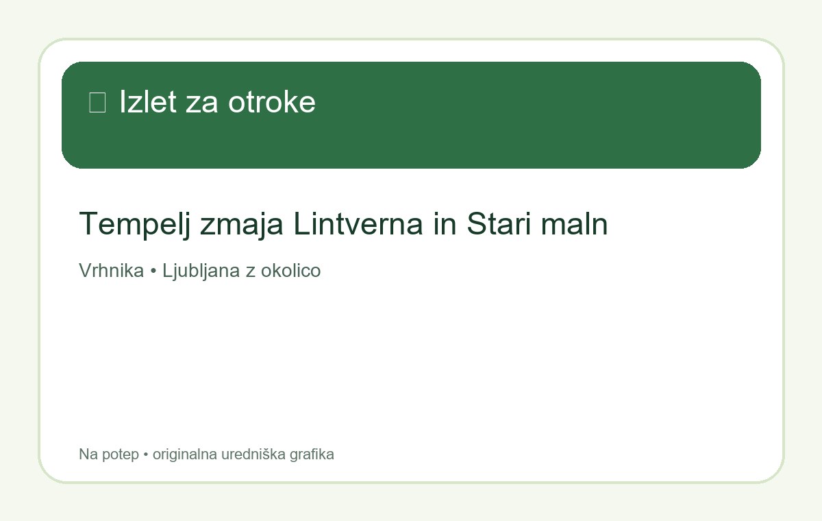 Tempelj zmaja Lintverna in Stari maln – izlet za otroke